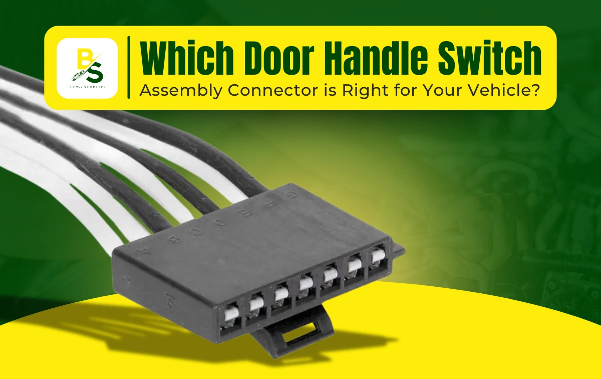 Which Door Handle Switch Assembly Connector is Right for Your Vehicle?