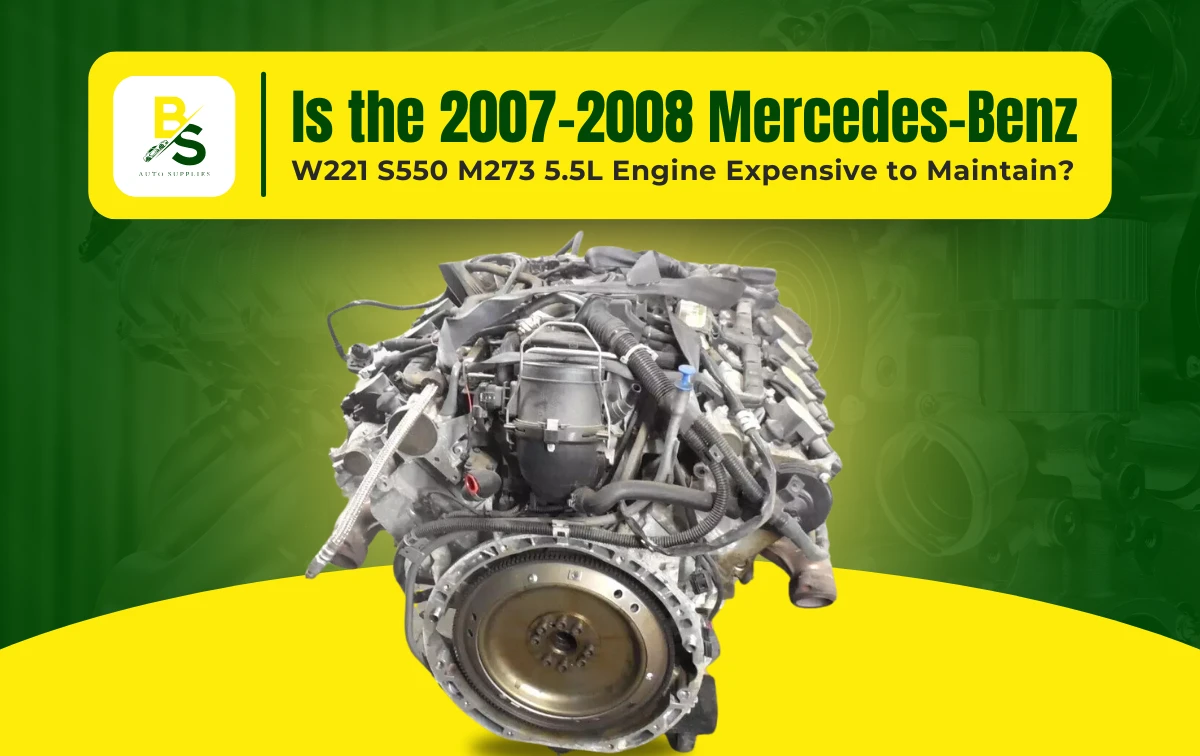 Is the 2007-2008 Mercedes-Benz W221 S550 M273 5.5L Engine Expensive to Maintain?
