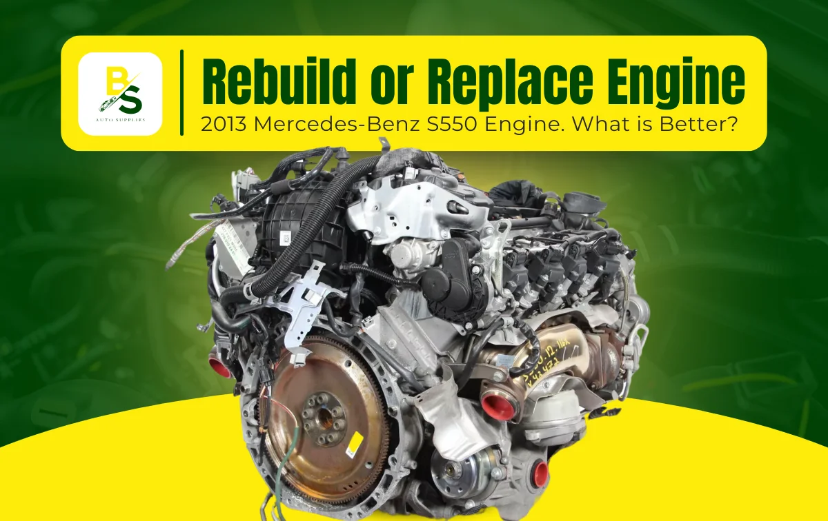 Is It Better to Rebuild or Replace a 2013 Mercedes-Benz S550 Engine?