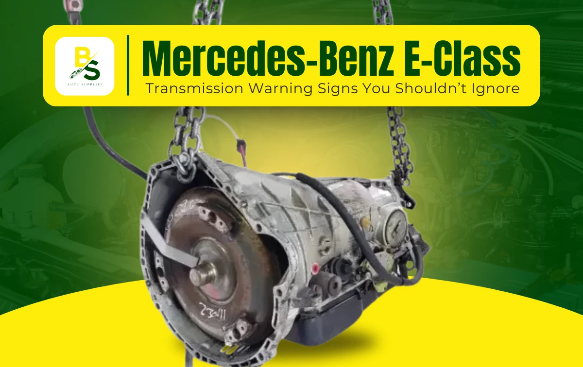 Mercedes-Benz E-Class Transmission Warning Signs You Shouldn’t Ignore