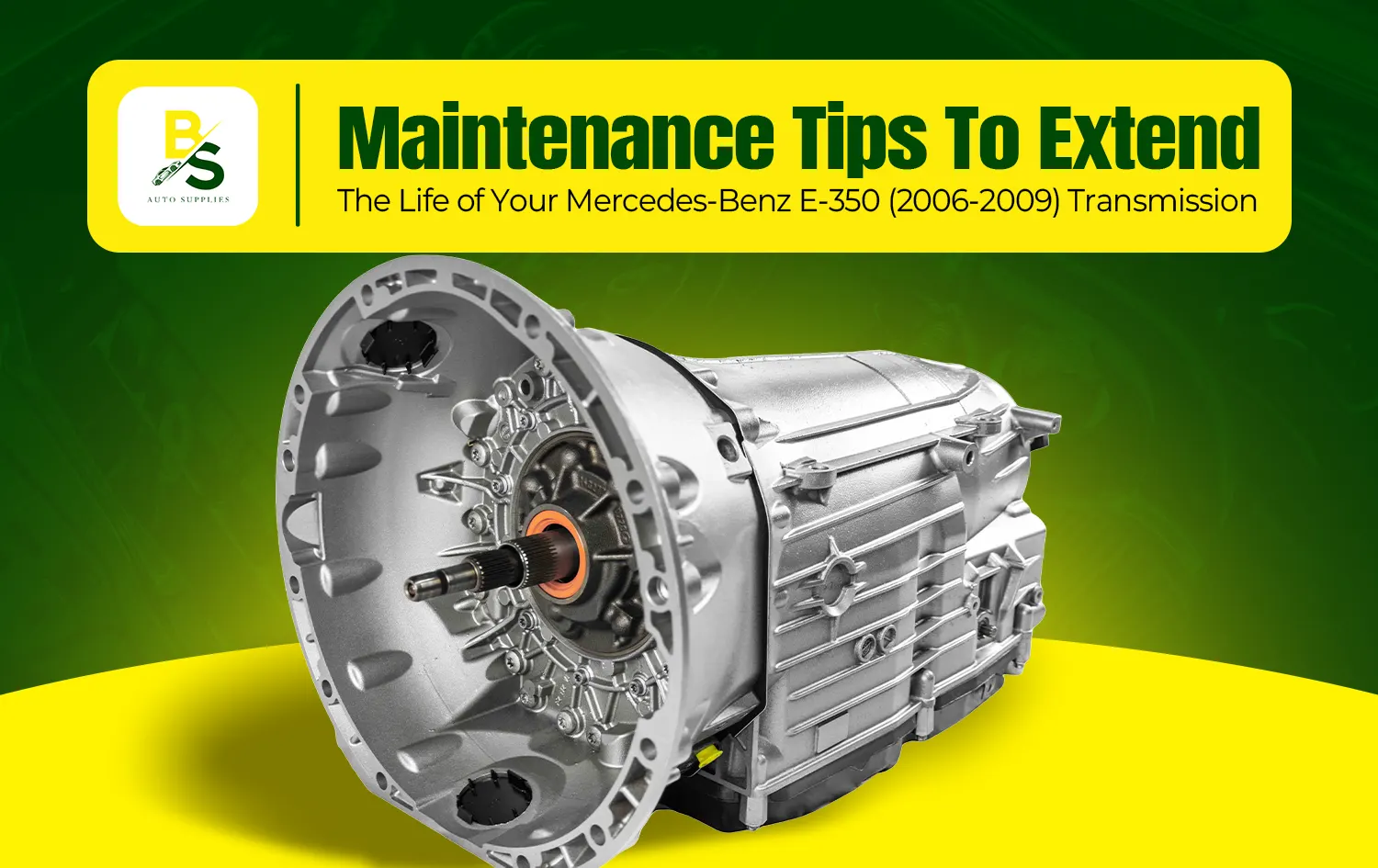 Maintenance Tips to Extend the Life of Your Mercedes-Benz E-350 (2006-2009) Transmission