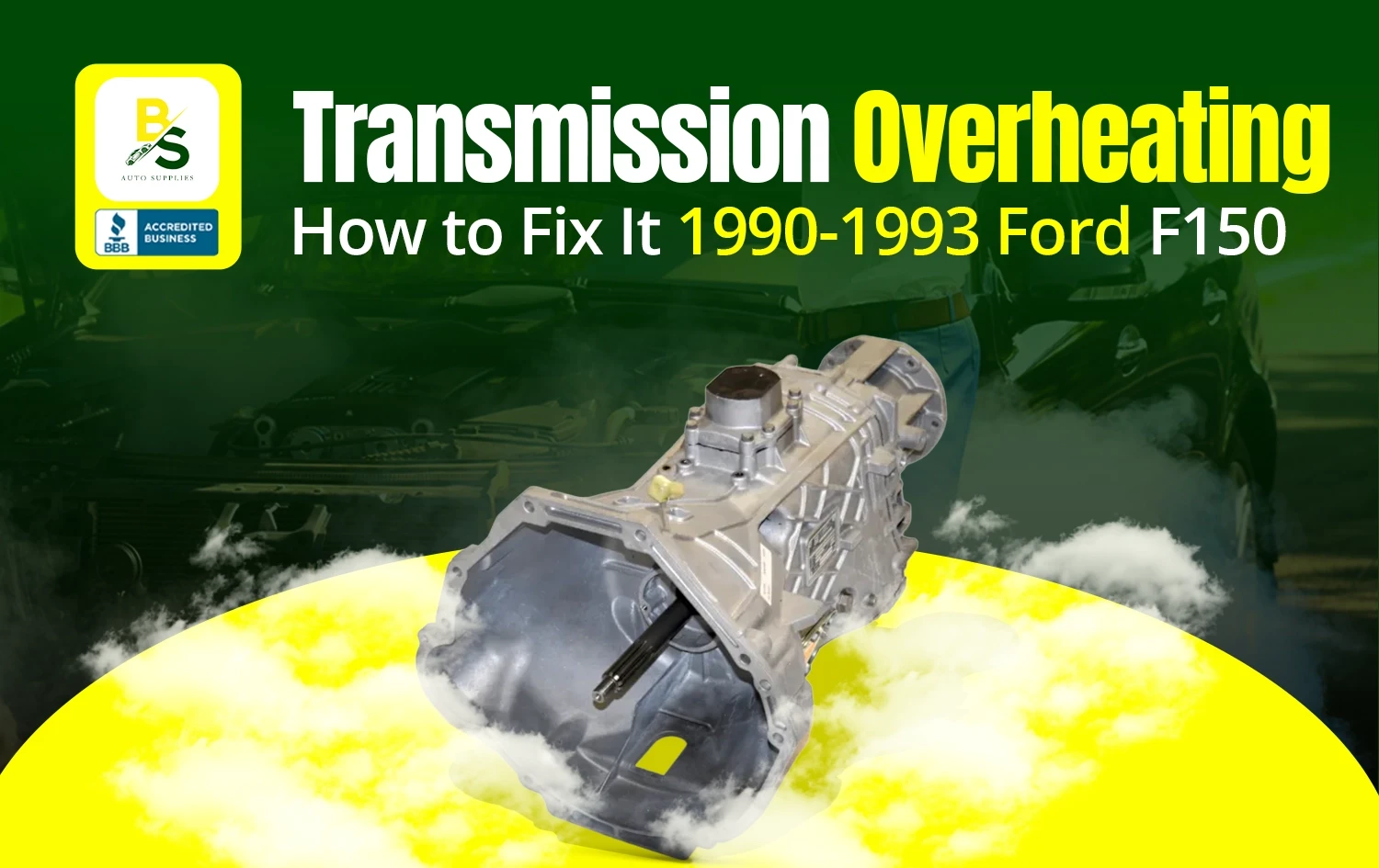 Why Your 1990-1993 Ford F150 Transmission Is Overheating and How to Fix It