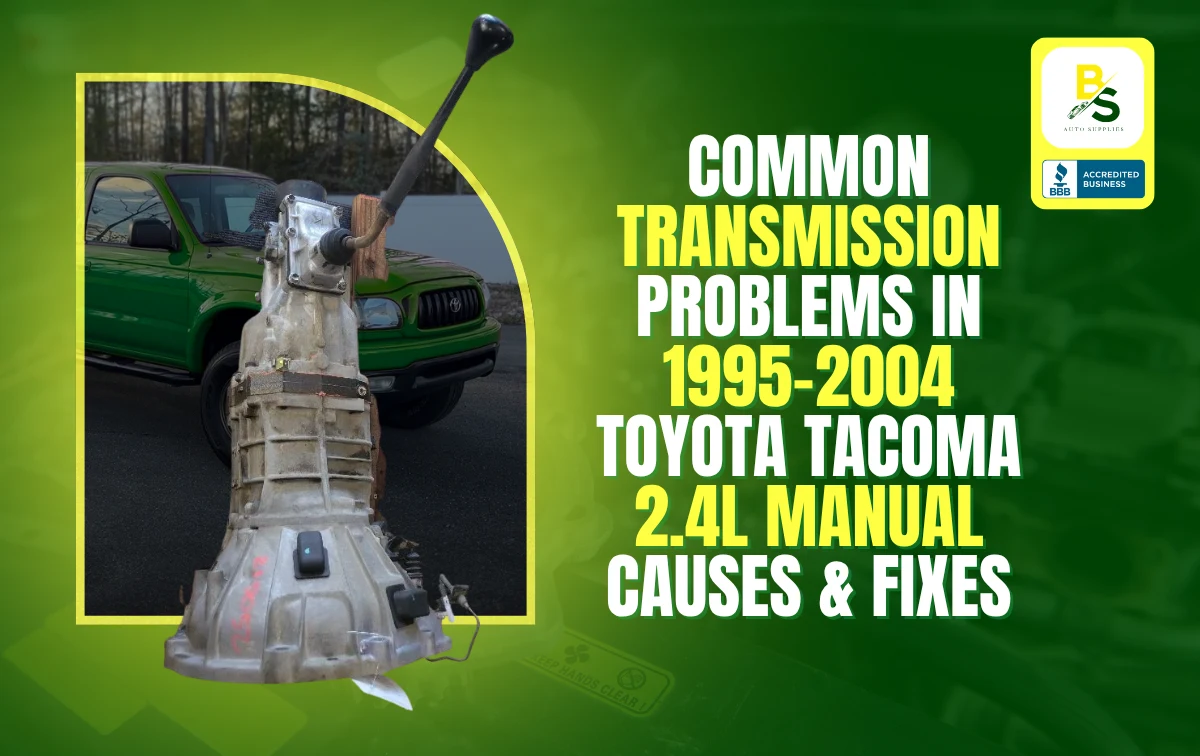 Common Transmission Problems in 1995–2004 Toyota Tacoma 2.4L Manual: Causes & Fixes
