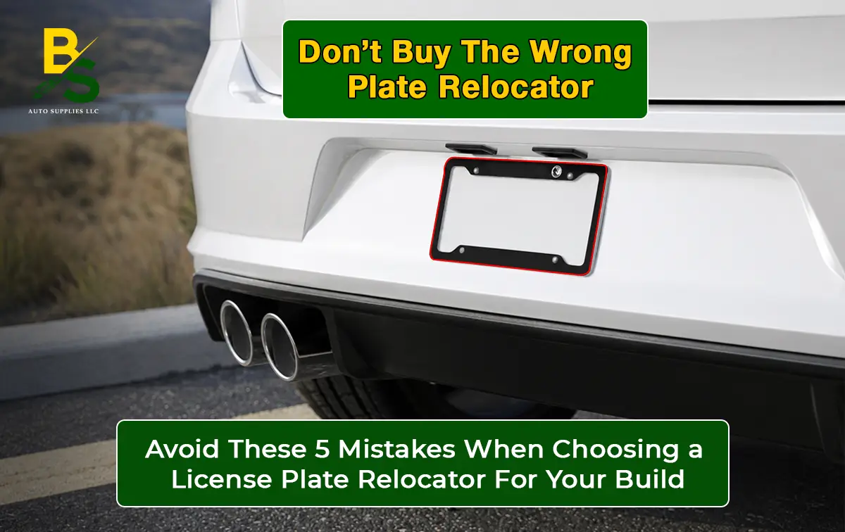 Avoid These 5 Mistakes When Choosing a License Plate Relocator for Your Build